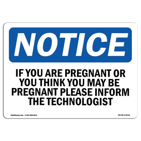 Signmission OSHA Sign, If You Are Pregnant Or Think You May Be, 10in X 7in Rigid Plastic, 7" W, 10" L, Landscape OS-NS-P-710-L-13614